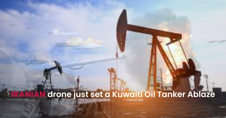 Iranian drone just set a Kuwaiti Oi Tanker Ablaze
